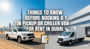 Things to Know Before Booking a 1 Ton Pickup or Chiller Van for Rent in Dubai